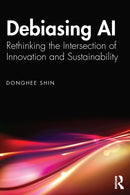 Debiasing AI : Rethinking the Intersection of Innovation and Sustainability-9781032869773