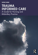 Trauma Informed Care : A Guide for Nursing and Midwifery Practice-9781032870526