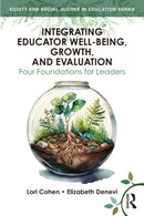 Integrating Educator Well-Being, Growth, and Evaluation : Four Foundations for Leaders-9781032871813