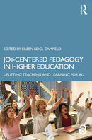 Joy-Centered Pedagogy in Higher Education : Uplifting Teaching and Learning for All-9781032872889