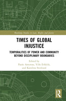 Times of Global Injustice : Temporalities of Power and Community Beyond Disciplinary Boundaries-9781032873770