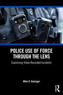 Police Use of Force Through the Lens : Examining Video-Recorded Incidents-9781032873930