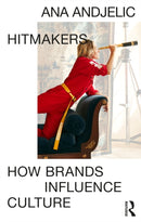 Hitmakers : How Brands Influence Culture-9781032874463