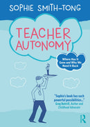 Teacher Autonomy : Where Has It Gone and Why We Need It Back-9781032874586