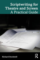 Scriptwriting for Theatre and Screen : A Practical Guide-9781032874692