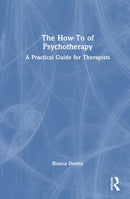 The How-To of Psychotherapy : A Practical Guide for Therapists-9781032875163