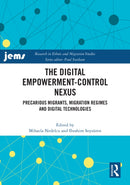 The Digital Empowerment-Control Nexus : Precarious Migrants, Migration Regimes and Digital Technologies-9781032875620