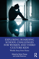 Exploring Boarding School Challenges for Women and Third Culture Kids : Worlds Away from Home-9781032876313