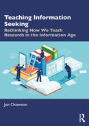 Teaching Information Seeking : Rethinking How We Teach Research in the Information Age-9781032877020