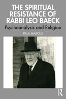 The Spiritual Resistance of Rabbi Leo Baeck : Psychoanalysis and Religion-9781032877600