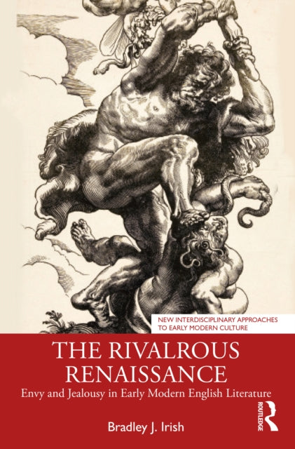 The Rivalrous Renaissance : Envy and Jealousy in Early Modern English Literature-9781032879031