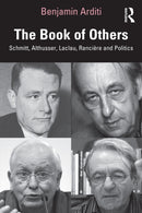 The Book of Others : Schmitt, Althusser, Laclau, Ranciere and Politics-9781032882086
