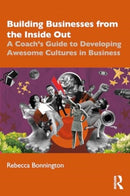 Building Businesses from the Inside Out : A Coach's Guide to Developing Awesome Cultures in Business-9781032882208