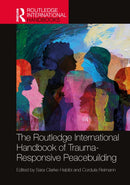 The Routledge International Handbook of Trauma-Responsive Peacebuilding-9781032882666