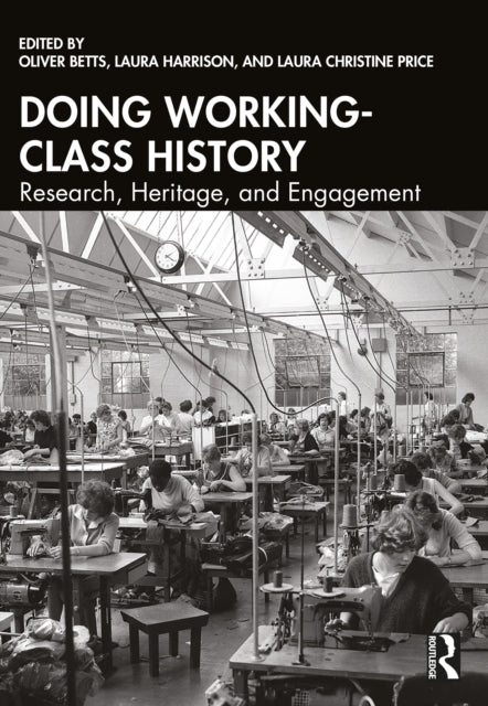 Doing Working-Class History : Research, Heritage, and Engagement-9781032882963