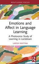 Emotions and Affect in Language Learning : A Photovoice Study of Learning in Lockdown-9781032883700