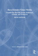 Race/Gender/Class/Media : Considering Diversity Across Audiences, Content, and Producers-9781032884042