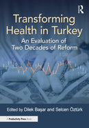 Transforming Health in Turkey : An Evaluation of Two Decades of Reform-9781032885230