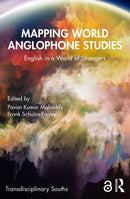 Mapping World Anglophone Studies : English in a World of Strangers-9781032886633