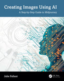 Creating Images Using AI : A Step-by-Step Guide to Midjourney-9781032886725