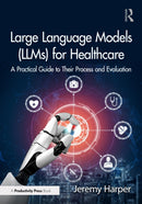 Large Language Models (LLMs) for Healthcare : A Practical Guide to Their Process and Evaluation-9781032887289