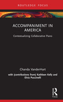 Accompaniment in America : Contextualizing Collaborative Piano-9781032887975