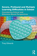 Severe, Profound and Multiple Learning Difficulties in School : Considering Ethical and Dilemma-Based Perspectives-9781032888750