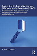 Supporting Students with Learning Difficulties and/or Disabilities (LLDD) : A Guide for Teachers, Trainees and Assessors in the Further Education and Skills Sector-9781032888798