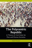 The Polycentric Republic : A Theory of Civil Order for Free and Diverse Societies-9781032888897