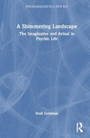 A Shimmering Landscape : The Imaginative and Actual in Psychic Life-9781032889900