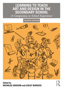 Learning to Teach Art and Design in the Secondary School : A Companion to School Experience-9781032890296