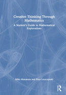 Creative Thinking Through Mathematics : A Student's Guide to Mathematical Explorations-9781032890807