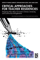 Critical Approaches for Teacher Residencies : Dreaming New Ways Forward in School, University, and Community Entanglements-9781032891668