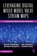 Leveraging Digital Mixed Model Value Stream Maps : A Leadership Guide to Deploying These Maps to Remove Waste-9781032891682