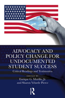 Advocacy and Policy Change for Undocumented Student Success : Critical Readings and Testimonios-9781032892580