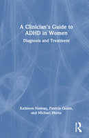 A Clinician's Guide to ADHD in Women : Diagnosis and Treatment-9781032893228