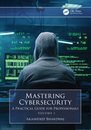 Mastering Cybersecurity : A Practical Guide for Professionals (Volume 1)-9781032893907