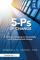 The 5-Ps of Change : A Strategic Roadmap to Successfully Lead Organizational Change-9781032894119