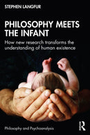 Philosophy Meets the Infant : How New Research Transforms the Understanding of Human Existence-9781032895277