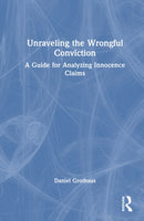 Unraveling the Wrongful Conviction : A Guide for Analyzing Innocence Claims-9781032895321