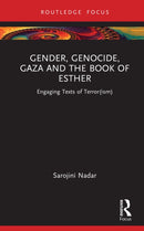 Gender, Genocide, Gaza and the Book of Esther : Engaging Texts of Terror(ism)-9781032895499