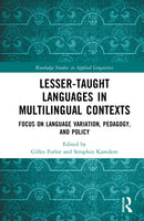 Lesser-Taught Languages in Multilingual Contexts : Focus on Language Variation, Pedagogy, and Policy-9781032896380