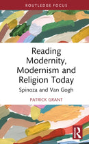 Reading Modernity, Modernism and Religion Today : Spinoza and Van Gogh-9781032896694