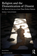 Religion and the Domestication of Dissent : Or, How to Live in a Less Than Perfect Nation-9781032898261