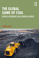 The Global Game of Coal : Retreat, Resurgence and Eventual Retreat-9781032898698