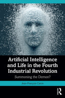 Artificial Intelligence and Life in the Fourth Industrial Revolution : Summoning the Demon?-9781032901367