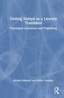 Getting Started as a Literary Translator : Translated Literature and Publishing-9781032901800
