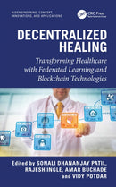 Decentralized Healing : Transforming Healthcare with Federated Learning and Blockchain Technologies-9781032902081