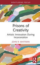 Prisons of Creativity : Artistic Innovation During Incarceration-9781032902166