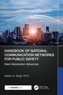 Handbook of National Communication Networks for Public Safety Next-Generation Advances : Next-Generation Advances-9781032903897